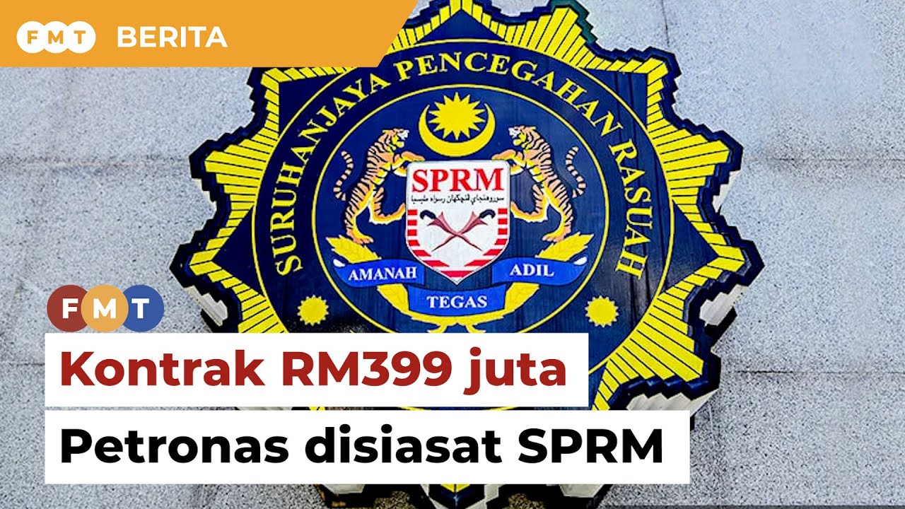 SPRM siasat kontrak RM399 juta Petronas pada syarikat O&G - YouTube