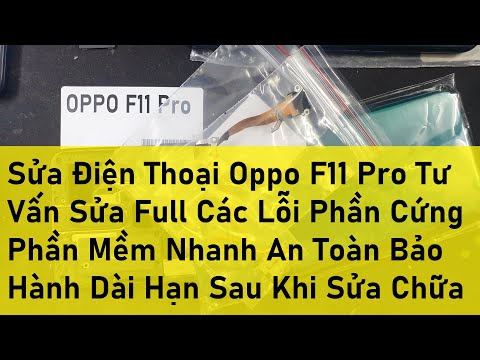 Sửa Điện Thoại Oppo F11 Pro Tư Vấn Sửa Full Các Lỗi Phần Cứng Phần Mềm Nhanh An Toàn Bảo Hành Dài Hạ