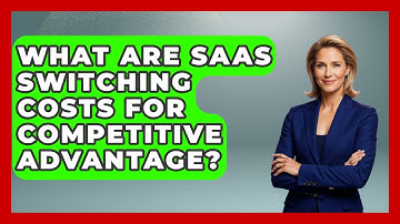 What Are SaaS Switching Costs For Competitive Advantage? - The SaaS Pros Breakdown