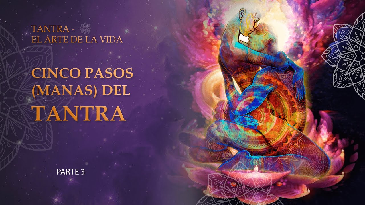 PARTE 3. CINCO PASOS (MANAS) DEL TANTRA. TANTRA - EL ARTE DE LA VIDA ...