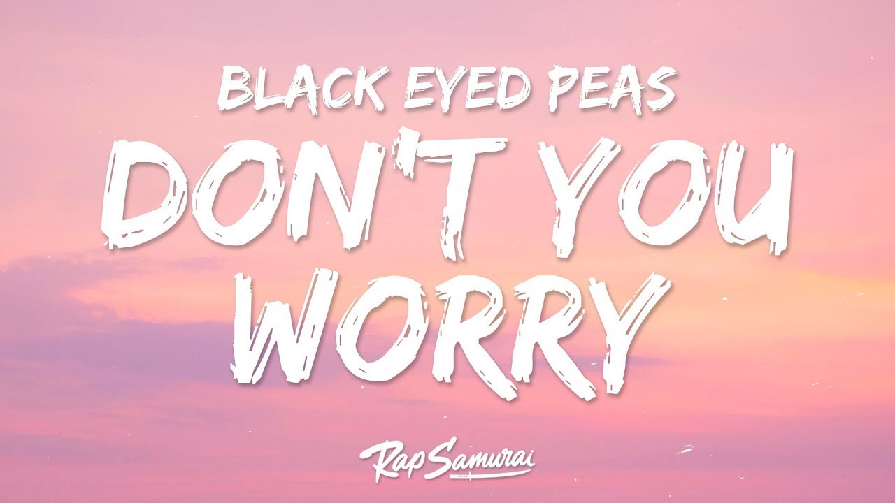 Black Eyed Peas, Shakira, David Guetta DON'T YOU WORRY (Lyrics) 1