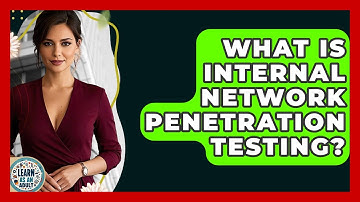 What Is Internal Network Penetration Testing? - Learn As An Adult