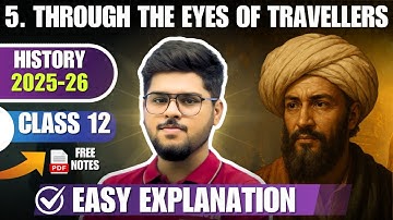2025-26 Through the eyes of travellers Class 12 Chapter 5 History Full Chapter Easy Summary Explain