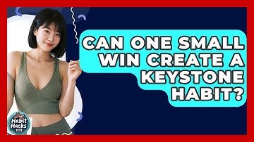 Can One Small Win Create A Keystone Habit? - Habit Hacks Hub