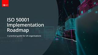 ISO 50001 Implementation Explained: A Practical Roadmap for UK Organisations