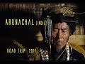 ARUNACHAL (India) ROAD TRIP, documentary, travel (english version)