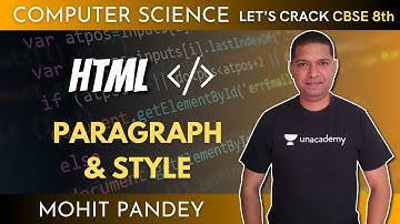 HTML | Paragraphs & Styles | Computer Science | 8th CBSE | Mohit Pandey