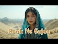 A Rooh Ne Sajda | Spiritual Sufi Song | Rooh Se Nikli Ibadat