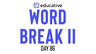 Word Break II | LeetCode Hard | Educative.io Day 86 | Dynamic Programming Pattern