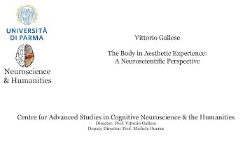 Vittorio Gallese - The Body in Aesthetic Experience: A Neuroscientific Perspective