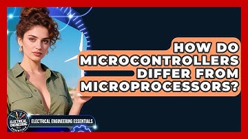 How Do Microcontrollers Differ From Microprocessors? | Electrical Engineering Essentials News