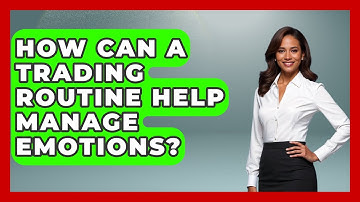 How Can A Trading Routine Help Manage Emotions? - Stock and Options Playbook