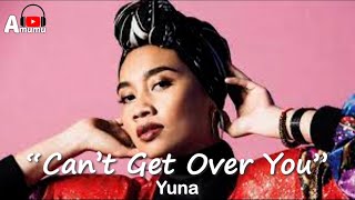 Yuna  Can't Get Over You (Lyrics)