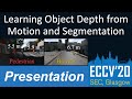 Object Depth from Motion and Segmentation: ECCV 2020 Presentation