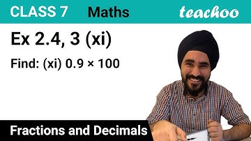 Ex 2.4, 3 - Find: (xi) 0.9 × 100 - Multiplying Decimals - Class 7 - Teachoo
