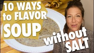 10 Ways to Flavor Soup (Without Salt!) + FREE PDF // Nutritarian // Eat to Live // Vegan How Do You Make Soup Without Salt Hypertension Help Hub
