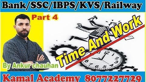 Time And Work part 4 Day 4 explained with examples for Banks SSC and other exams by Ankur Chauhan