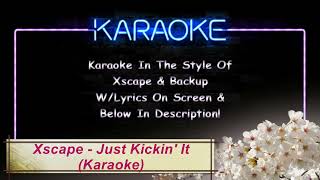 Xscape  - Just Kickin' It (Karaoke)