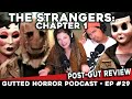 The Strangers - Chapter 1 (2024) - FRESH GUTS Full Film Review - Gutted Horror Podcast - Ep. 29