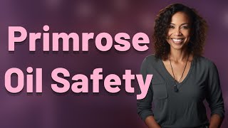 Is Evening Primrose Oil Safe to Take During Your Period?
