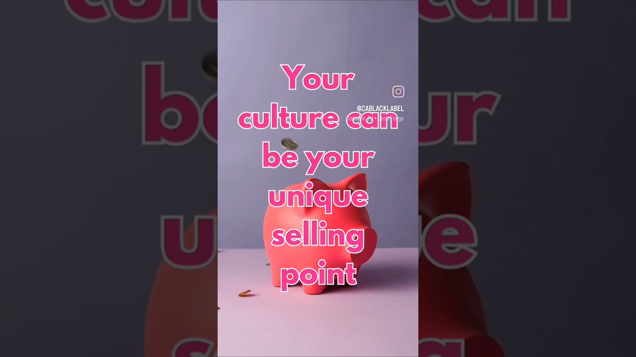 Your culture can be your unique selling point 