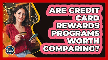 Are Credit Card Rewards Programs Worth Comparing?