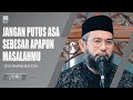 Jangan putus asa sebesar apapun masalahmu  ustadz muhammad nuzul dzikri