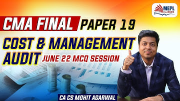 CMA Final - Paper 19 Cost & Management Audit | June 22 MCQ Session | Mohit Agarwal