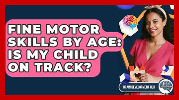 Fine Motor Skills By Age: Is My Child On Track? - Brain Development Hub