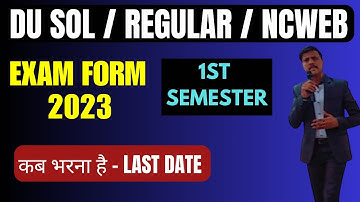 DU Exam Form 1st Semester 2023 SOL / REGULAR /NCWEB | Last Date Exam form Dec 2023 First Semester