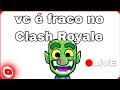 vc é fraco no Clash Royale | Gameplay rumo a maior campeão