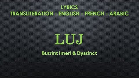 LUJ - Butrint Imeri & Dystinct (Albanian Arabic transliteration, English, French & Arabic Lyrics)