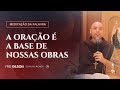 A oração é a base das nossas obras | (Mc 1, 29-39) #1356