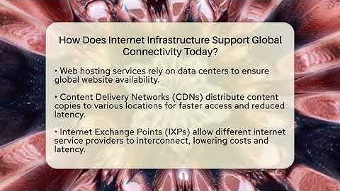 How Does Internet Infrastructure Support Global Connectivity Today?