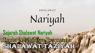 Sejarah Shalawat Nariyah Pada Mulanya Bernama Shalawat Taziyah