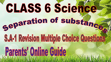 Class 6 Science || Separation of substances  (S.A-1 Revision) || Multiple Choice Questions