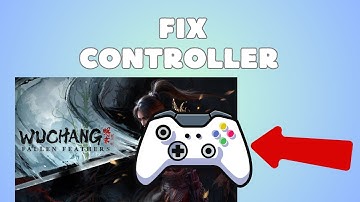 How to Fix Controller or Gamepad not working in WUCHANG Fallen Feathers