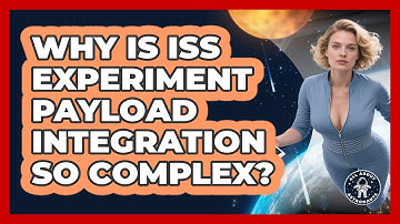 Why Is ISS Experiment Payload Integration So Complex? - All About Astronauts