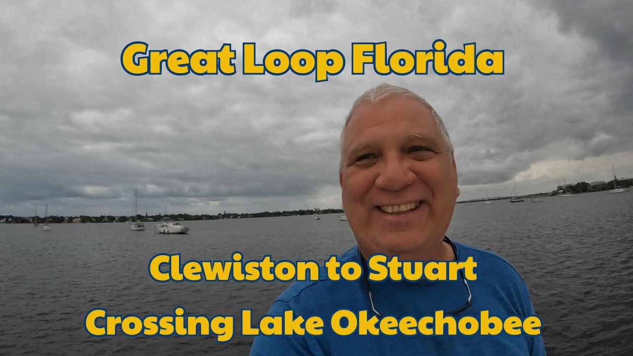 Stuart Loop Great Loop Adventure S02E142 Day 145 Clewiston to Stuart - Crossing ...