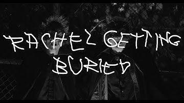 Rachel Getting Buried - Official Music Video