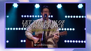 Let The Rain Of Your Presence (Jacque DeShetler) – Josiah Yang | Cornerstone Worship