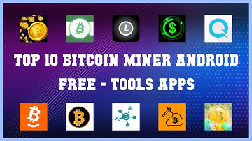 Top 10 Bitcoin Miner Android Free Android Apps