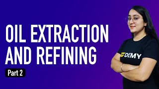 Oil Extraction and Refining - Part 2