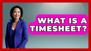 What Is A Timesheet? - Tax and Accounting Coach
