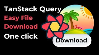 Tanstack Query File Download