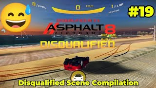Asphalt 8 | Disqualified Scene Compilation Part 19