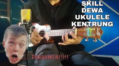 SKILL DEWA UKULELE ANAK KAMPUNG (KENTRUNG)