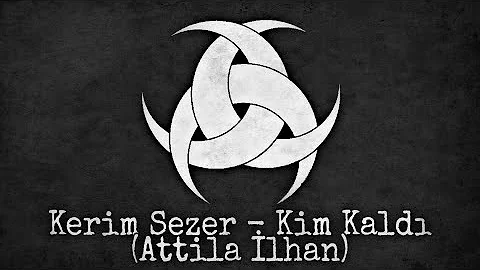 Kerim Sezer - Kim Kald (Attila lhan)