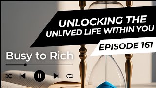 E161 – Unlocking The Unlived Life Within You