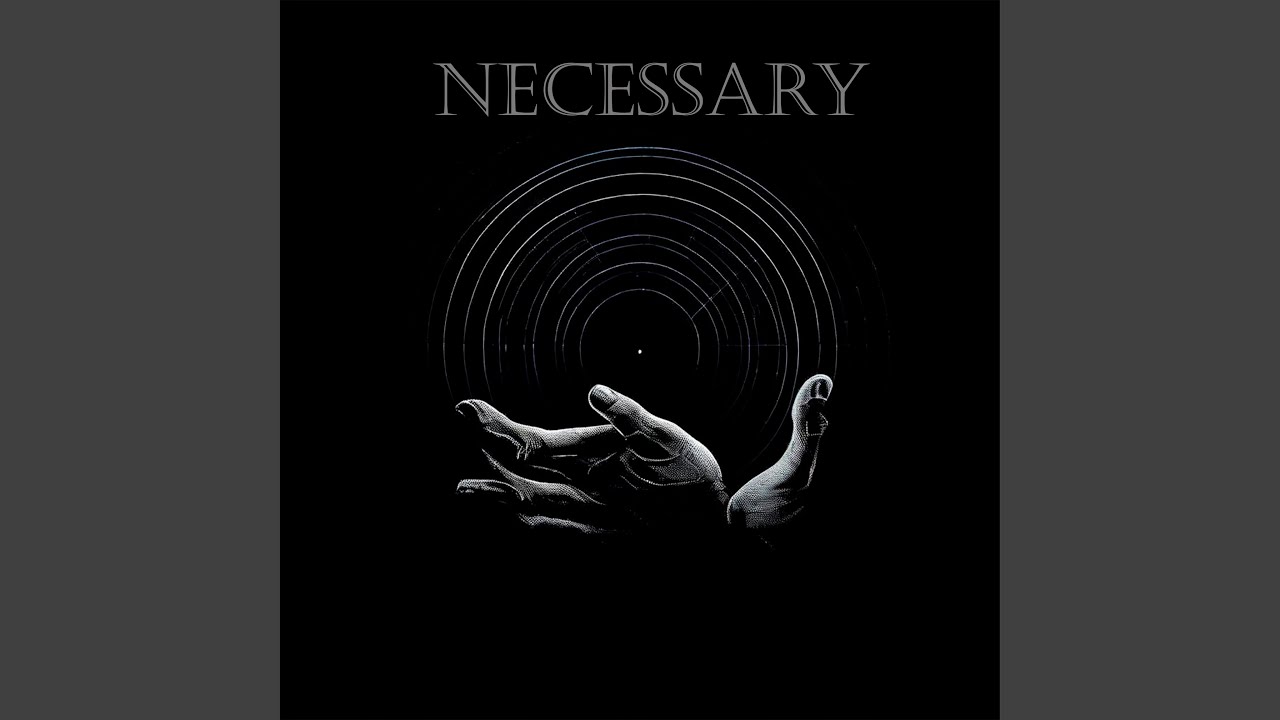 Watch Necessary on YouTube Watch Necessary on YouTube